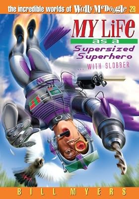 My Life as a Supersized Superhero with Slobber (The Incredible Worlds of Wally McDoogle #28)