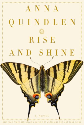 Rise and Shine: A Novel by Anna Quindlen
