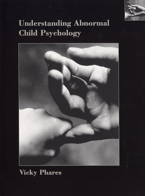 Understanding Abnormal Child Psychology by Vicky Phares
