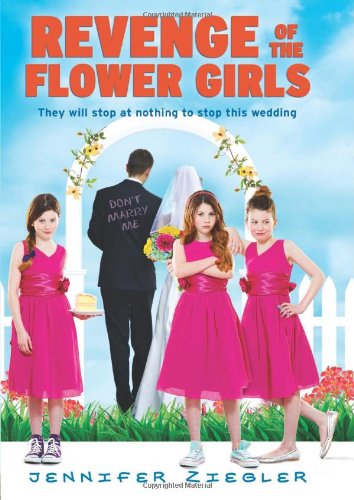 Revenge of the flower girls by Jennifer Ziegler