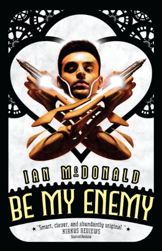Be My Enemy by Ian Mcdonald