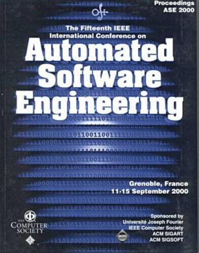 Automated Software Engineering (Ase 2000): 15th International Conference by Institute of Electrical and Electronics Engineers