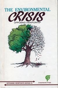 Environmental Crisis Opposing Viewpoints