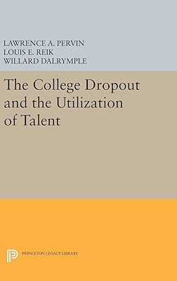 The College Dropout and the Utilization of Talent (Princeton Legacy Library, 2058)