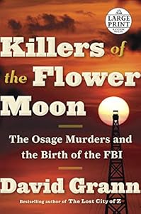 Killers of the Flower Moon: The Osage Murders and the Birth of the FBI