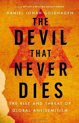 The Devil That Never Dies: The Rise and Threat of Global Antisemitism