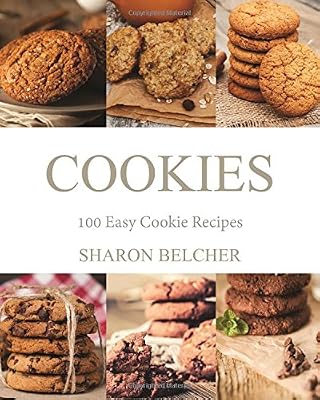Cookies: 100 Easy Cookie Recipes