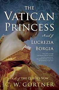 The Vatican Princess: A Novel of Lucrezia Borgia