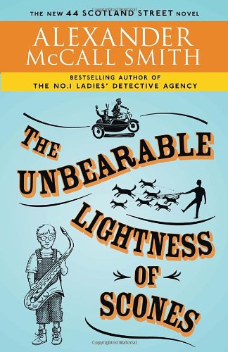 The Unbearable Lightness of Scones: A 44 Scotland Street Novel by Alexander McCall Smith
