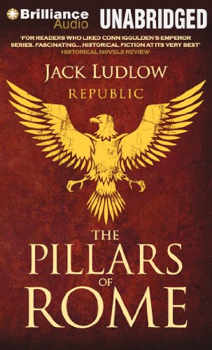The Pillars of Rome (The Republic Trilogy) by Jack Ludlow