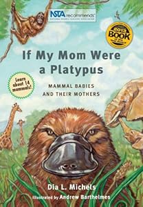 If My Mom Were A Platypus: Mammal Babies and their Mothers