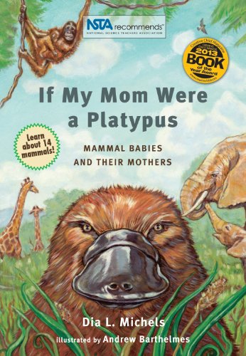 If My Mom Were A Platypus: Mammal Babies and their Mothers by Dia L. Michels