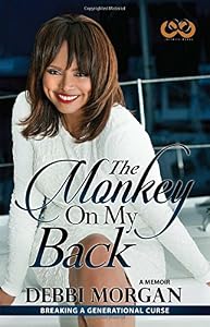 The Monkey on My Back: A Memoir by Debbi Morgan
