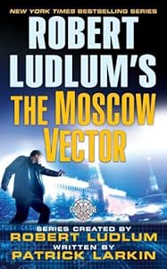 Robert Ludlum's The Moscow Vector: A Covert-One Novel