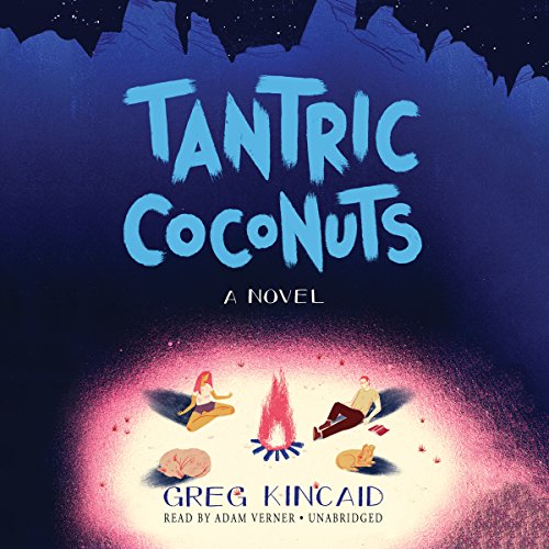 Tantric Coconuts: A Novel by Greg Kincaid