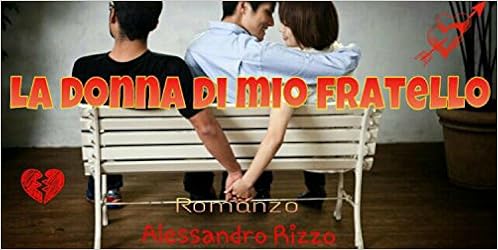 Alessandro Rizzo - Thebrothers Vol. 1 - La donna di mio fratello (2015)