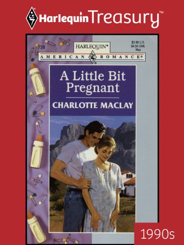 A LITTLE BIT PREGNANT by Charlotte MaClay