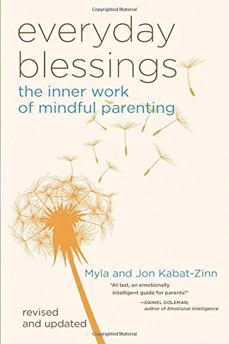 Everyday Blessings: The Inner Work of Mindful Parenting by Jon Kabat-Zinn