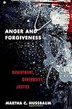 Martha Nussbaum, "Anger and Forgiveness: Resentment, Generosity, Justice" (Oxford UP, 2016)
