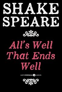 All's Well That Ends Well: A Comedy