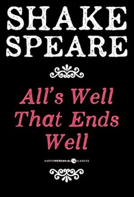 All's Well That Ends Well: A Comedy