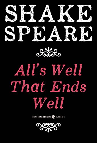 All's Well That Ends Well: A Comedy by William Shakespeare