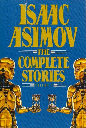 The Complete Stories, Vol. 1 by Isaac Asimov