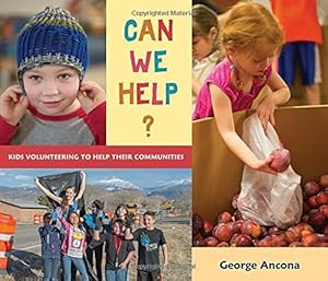 Can We Help?: Kids Volunteering to Help Their Communities