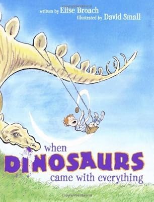 When Dinosaurs Came with Everything (Junior Library Guild Selection)