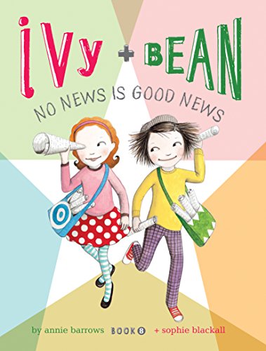 Ivy and Bean (Book 8): Ivy and Bean No News Is Good News by Annie Barrows