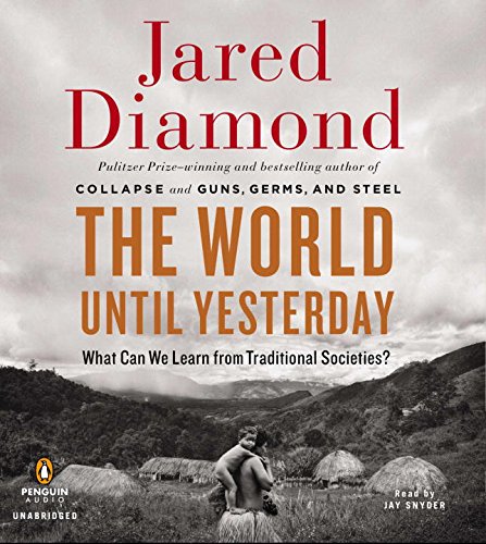 The World Until Yesterday: What Can We Learn from Traditional Societies? by Jared Diamond