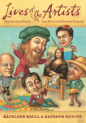 Lives of the Artists: Masterpieces, Messes by Kathleen Krull