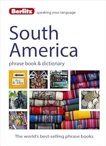 Berlitz Language: South America Phrase Book &amp; Dictionary: Brazilian Portuguese, Latin American Spanish, Mexican Spanish &amp; Quechua