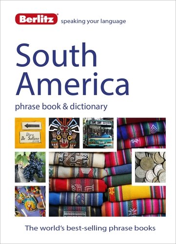 Berlitz Language: South America Phrase Book &amp; Dictionary: Brazilian Portuguese, Latin American Spanish, Mexican Spanish &amp; Quechua by Berlitz