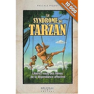 Le syndrome de Tarzan : Libérez-vous des lianes de la dépendance affective