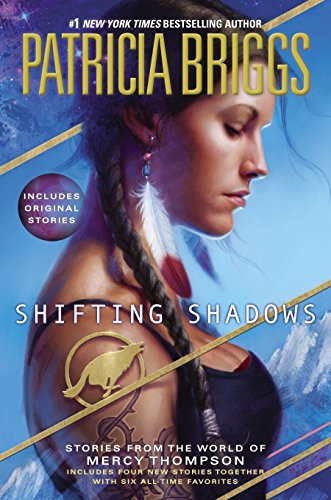 Shifting Shadows: Stories from the World of Mercy Thompson by Patricia Briggs