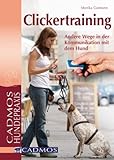 Clickertraining: Andere Wege in der Kommunikation mit dem Hund - Monika Gutmann