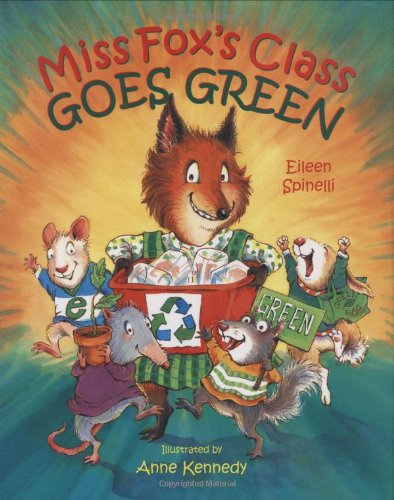Miss Fox's Class Goes Green by Eileen Spinelli