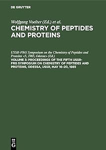 Proceedings of the Fifth USSR-FRG Symposium on Chemistry of Peptides and Proteins, Odessa, USSR, May 16–20, 1985 (German Edition) by 1985 Odessa> USSR-FRG Symposium on the Chemistry of Peptides and Proteins <5