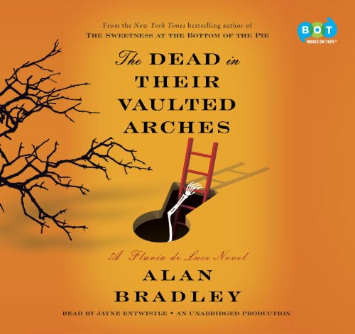 The Dead in Their Vaulted Arches: A Flavia de Luce Novel by Alan Bradley