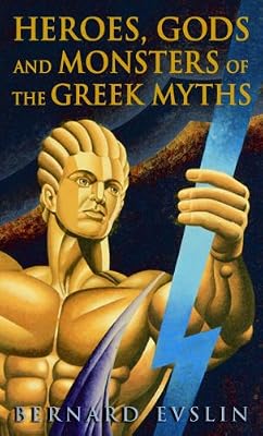 Heroes, Gods And Monsters Of The Greek Myths