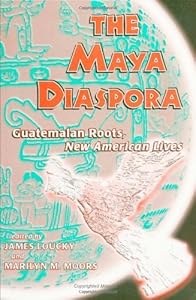 Maya Diaspora: Guatemalan Roots, New American Lives