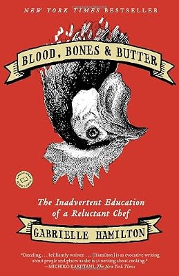 Blood, Bones &amp; Butter: The Inadvertent Education of a Reluctant Chef