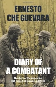 Diary of a Combatant: The Diary of the Revolution that Made Che Guevara a Legend