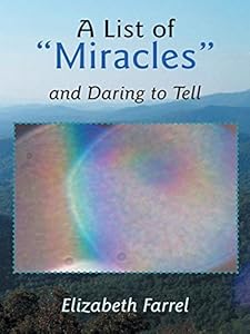 A List of "Miracles" and Daring to Tell by Elizabeth Farrel