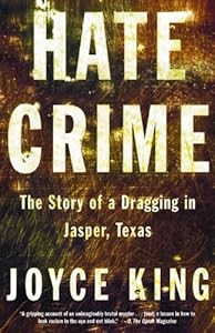 Hate Crime: The Story of a Dragging in Jasper, Texas