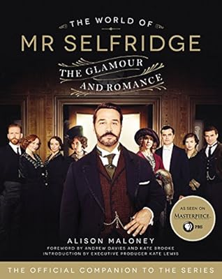 The World of Mr. Selfridge: The Glamour and Romance