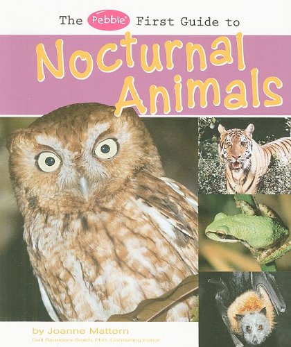 The Pebble First Guide to Nocturnal Animals (Pebble Books. Pebble First Guides) by Joanne Mattern