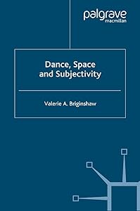 Dance, Space and Subjectivity by V. Briginshaw