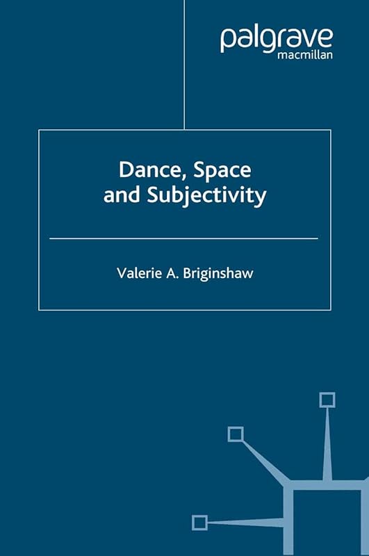 Dance, Space and Subjectivity by V. Briginshaw